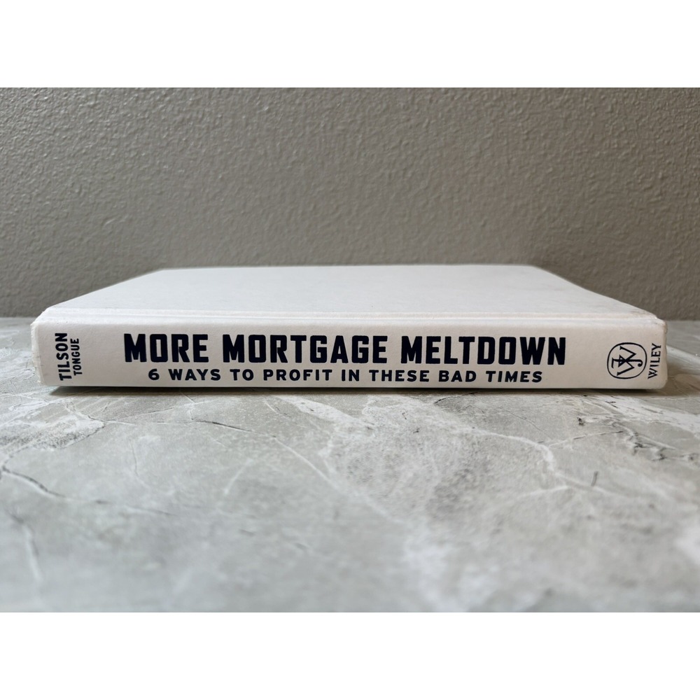More Mortgage Meltdown : 6 Ways to Profit in These Bad Times by Glenn Tongue